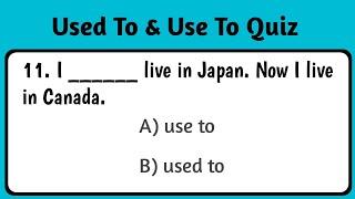 Used to / Use to grammar quiz | Use to & used to test | Be Used To Quiz | Ladla Education