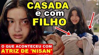 VEJA O QUE ACONTECEU COM ATRIZ TURCA DE NISAN de Força de Mulher: CASADA E FILHO