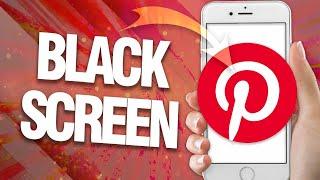 How To Fix And Solve Pinterest Black Screen | Final Solution