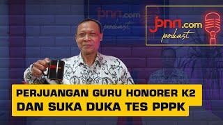 Guru Honorer K2 Minta Keadilan dari Pak Jokowi | Podcast JPNN.com