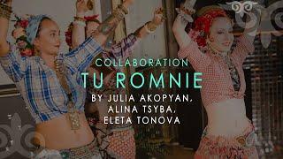 "Tu Romnie" Collaboration Julia Akopyan, Alina Tsyba, Eleta Tonova ATS® / FCBD® / Tribal KZ 10 Party