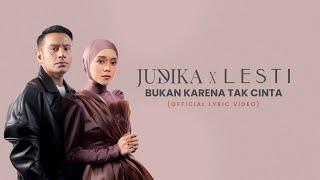 Judika x Lesti – Bukan Karena Tak Cinta (Official Lyric Video)