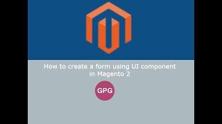 How to create a form using UI component in Magento 2