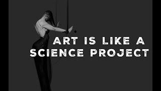 Art is like a Science Project