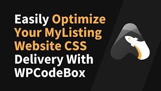 How to Easily Optimize Your MyListing Website CSS Delivery With WPCodeBox