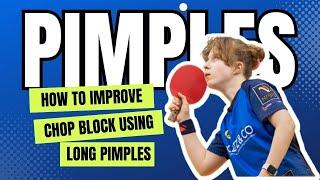 How to improve your chop block using long Pimples ?