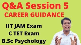 Q&A Session 5/ IIT JAM Exam for M.Sc/ CTET Exam/B.Sc Psychology / Career Opportunities.