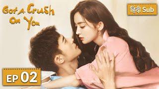 Got A Crush On You《HINDI SUB》《ENG SUB》Full Episode 02 | Chinese Drama in Hindi