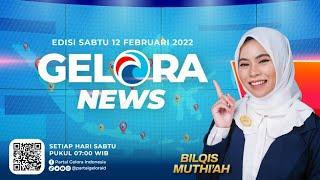 GELORA NEWS: Edisi 20 ~ Sabtu, 12 Februari 2022 ~ Berita Gelora Selama Sepekan  | geloraTV