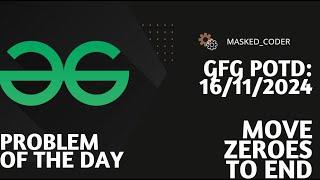 Move All Zeroes to End | gfg potd | 16-11-2024 | GFG Problem of The Day