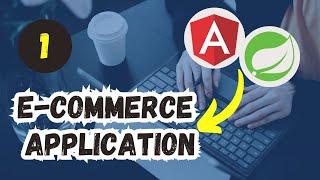 1. Developing E-Commerce Application From Scratch (Angular + Spring Boot + MySQL)