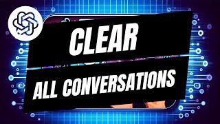 How To Delete All ChatGPT History - Clear Conversations