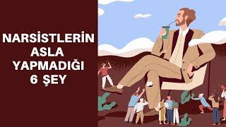 Narsistlerin Asla Yapmadığı 6 Şey