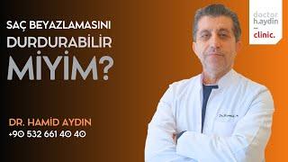 Saç Beyazlamasını Durdurabilir miyim? - Dr. Hamid AYDIN