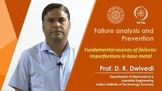 Lecture 06- Fundamental sources of failures: Imperfections in base metals