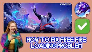 Free Fire Loading problem | How To Fix Free Fire Loading Not Opening Problem