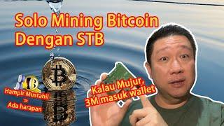 141. Solo Mining BTC dengan STB, Yuk kita pancing 3M