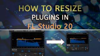 How To Resize Plugins In FL Studio 20