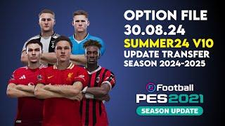 Option File PES 2021 Summer24 v10 | Update Transfer Pemain & Skuad (30 Agustus 2024)