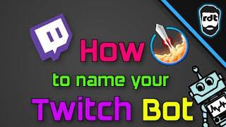 How To Get A Custom Bot Name For Your Twitch!