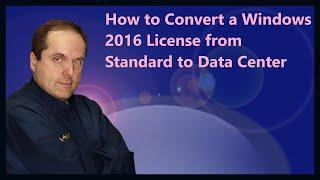 How to Convert a Windows 2016 License from Standard to Data Center