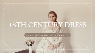 Making an 18th Century Dress : The Open Front Robe Part Two