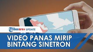 Viral Video Panas Berdurasi 14 Detik Disebut Mirip Bintang Sinetron