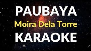 PAUBAYA - KARAOKE | Moira Dela Torre