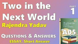 TWO IN THE NEXT WORLD - Rajendra Yadav  - Questions & Answers - Part 1 - - A05  - MURUKAN BABU