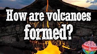 How are volcanoes formed?