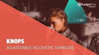 Knops Adjustable Acoustic Hearing Buds - #GadgetFlow Showcase