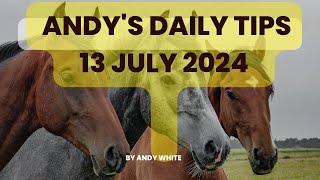 Andy's Daily Free Tips for Horse Racing, 13 July 2024
