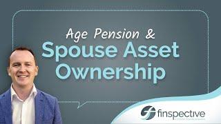 Forgotten Retirement Strategies | Age Pension & Spouse Asset Ownership