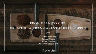 FROM BEAN TO CUP  CREATING A TRANSPARENT COFFEE SUPPLY CHAIN