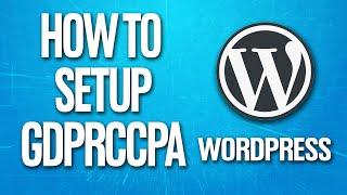 How To Setup GDPRCCPA Cookie Consent In Wordpress Tutorial