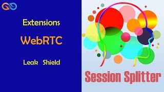 Session Splitter Tutorial  Extensions 08 WebRTC Leak Shield