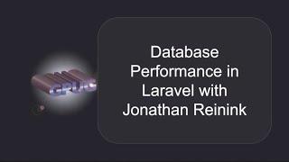 Database Performance in Laravel with Jonathan Reinink!