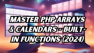 Master PHP Arrays & Calendars: Access, Manipulate, Sort & More! | Built-in Functions (2024)