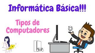 Informática Básica: Tipos de computadores que existem.