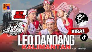 New Single Aan Baget - Leo Dandang Kalimantan (Official Musik Video)