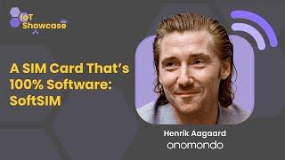 This SIM Card is 100% Software: SoftSIM | IoT Showcase with Onomondo's Henrik Aagaard