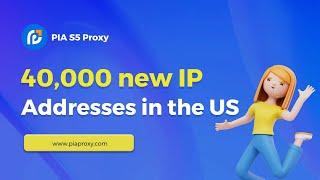 PIA S5 Proxy adds 40,000+ residential proxy IPs in the US