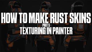 How To Make Rust Skins - Part 5 - Texturing - Substance Painter Tutorial