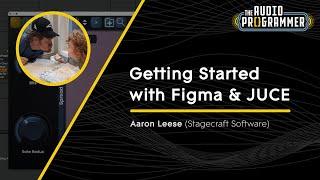 Getting Started with Figma & JUCE | Aaron Leese (Stagecraft Software)