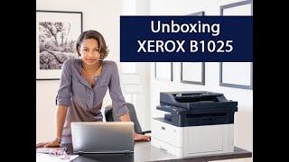 Unboxing the XEROX B1025