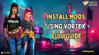 Cyberpunk 2077: How to Install Mods using Vortex Mod Manager (2024)