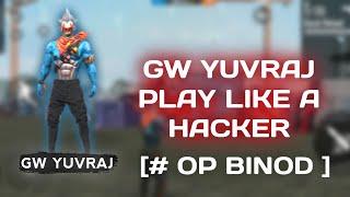 GW YUVRAJ PLAY LIKE A HACKER  AND # OP BINOD !!!!!!!!!