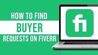How to Find Buyer Requests on Fiverr (2024)