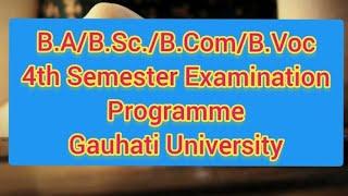 4th Semester Programme B.A./B.Sc./B.Com./B.Voc. Gauhati University