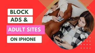 How to Block All Adult Sites & Ads on iPhone for Free